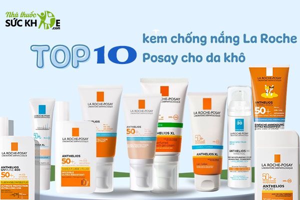 TOP 10 kem chống nắng La Roche Posay cho da khô
