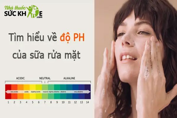 Chú ý đến độ pH của sữa rửa mặt không tạo bọt