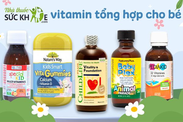 TOP Vitamin tổng hợp cho bé phát triển khỏe mạnh