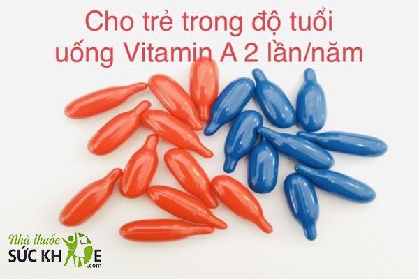 Cho bé uống Vitamin liều cao 2 đợt mỗi năm theo chương trình của Bộ Y tế