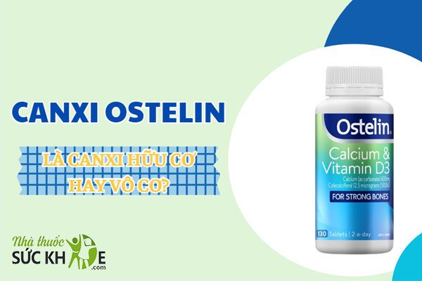 canxi ostelin là canxi hữu cơ hay vô cơ