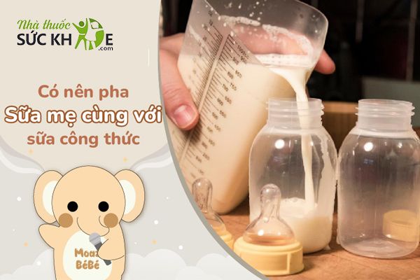Mẹ có thể trộn sữa mẹ với sữa công thức được không?