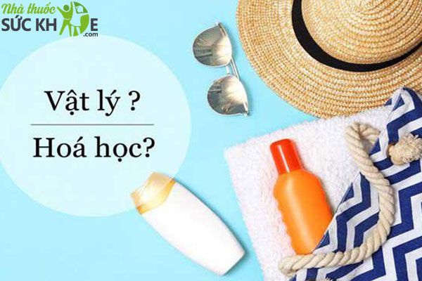 N&ecirc;n d&ugrave;ng kem chống nắng vật l&yacute; hay h&oacute;a học