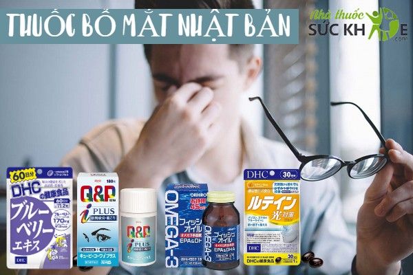 Ti&ecirc;u ch&iacute; chọn thuốc bổ mắt Nhật Bản&nbsp;
