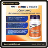 (Che Tên) Viên Uống NOW FOODS Glutathione 500mg Chống Lão Hóa Da, Oxi Hóa, Thải Độc Gan Bảo Mật Tuyệt Đối