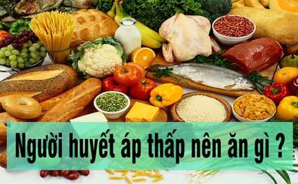 Người bị huyết áp thấp nên ăn gì, kiêng gì?