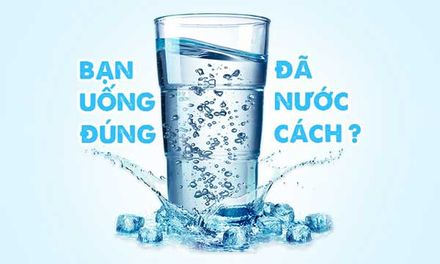 Uống nước đúng cách chuẩn khoa học giúp mạnh khỏe - đẹp dáng- đẹp da
