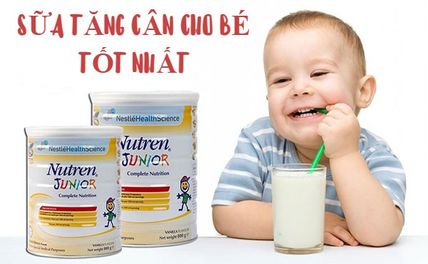 Review TOP 15 sữa tăng cân cho bé tốt nhất được mẹ tin dùng