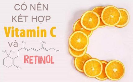 Có nên kết hợp Retinol và Vitamin C không? 5 sai lầm chị em dễ mắc phải