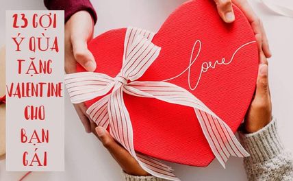 TOP 23 quà tặng Valentine cho bạn gái đẹp nhất