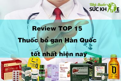 Review TOP 15 thuốc bổ gan Hàn Quốc tốt nhất hiện nay