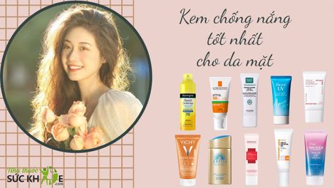 Review TOP 10 kem chống nắng tốt nhất cho da mặt bạn nên dùng