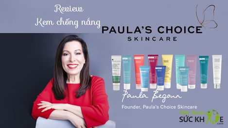 Review TOP 12 kem chống nắng Paula’s Choice tốt nhất hiện nay