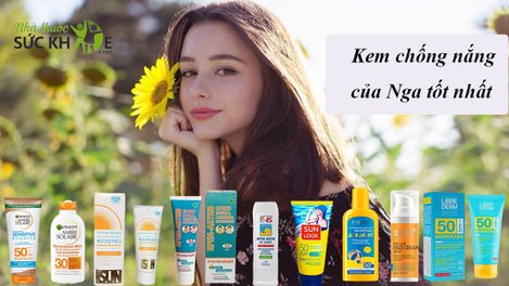 Review TOP 8 kem chống nắng Nga tốt nhất, an toàn cho da