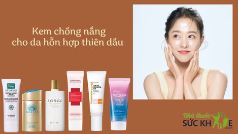 TOP 10 kem chống nắng cho da hỗn hợp thiên dầu giá học sinh