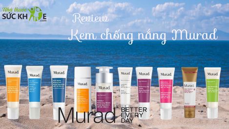 TOP 10 kem chống nắng Murad phổ rộng, an toàn nhất cho làn da