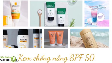 TOP 10 kem chống nắng SPF 50 bảo vệ da tốt nhất khỏi tia UV