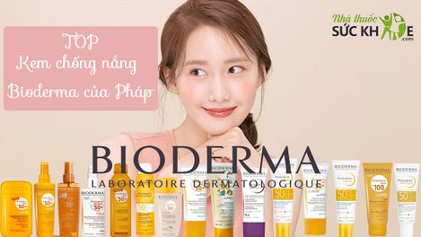 TOP 12 kem chống nắng Bioderma tốt nhất cho từng loại da