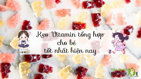 Gợi ý cho mẹ TOP 11 kẹo Vitamin tổng hợp cho bé tốt nhất