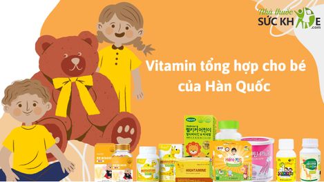 Review TOP 10 Vitamin tổng hợp cho bé của Hàn Quốc tốt nhất