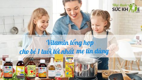 Gợi ý TOP 10 Vitamin tổng hợp cho bé 1 tuổi trở lên tốt nhất