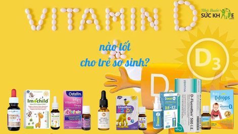 Vitamin D3 nào tốt cho trẻ sơ sinh? TOP 10 sản phẩm tốt nhất