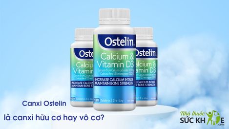 Canxi Ostelin là canxi hữu cơ hay vô cơ? 8 canxi vô cơ tốt nhất