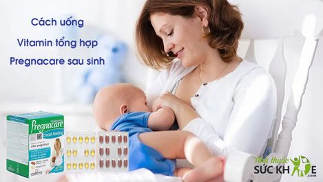 Hướng dẫn cách uống Vitamin tổng hợp Pregnacare sau sinh