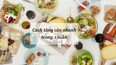 Hướng dẫn 15 cách tăng cân nhanh trong 1 tuần cho người gầy