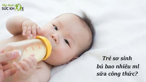 Trẻ sơ sinh bú bao nhiêu ml sữa công thức là hợp lý?