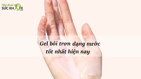Gợi ý TOP 10 gel bôi trơn gốc nước giúp cuộc yêu thăng hoa