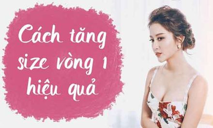 Cách Tăng Vòng 1 Hiệu Quả Nhanh Chóng Cho Chị Em