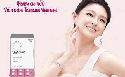 Viên uống trị nám Transino có tốt không? Kinh nghiệm uống Transino hiệu quả