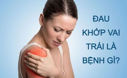 Đau khớp vai trái là bệnh gì? Nguyên nhân, triệu chứng và cách điều trị