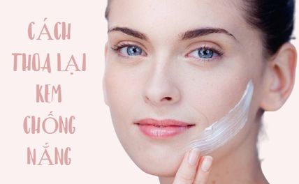 Cách bôi kem chống nắng lần 2 cho người trang điểm và không trang điểm