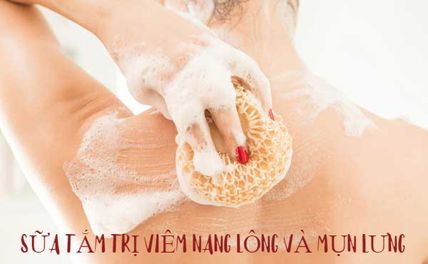Review Top 5 sữa tắm trị viêm nang lông và mụn lưng hiệu quả tốt nhất
