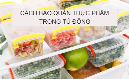 Cách bảo quản thực phẩm trong tủ đông luôn tươi ngon không bị bở bục