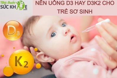 Nên uống D3 hay D3K2 cho trẻ sơ sinh? Uống lúc nào tốt nhất?