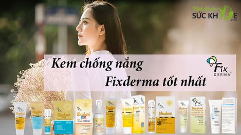 Review TOP 8 kem chống nắng Fixderma tốt nhất, bán chạy 2025