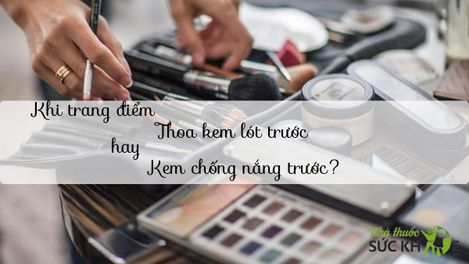 Khi trang điểm thoa kem lót trước hay kem chống nắng trước?