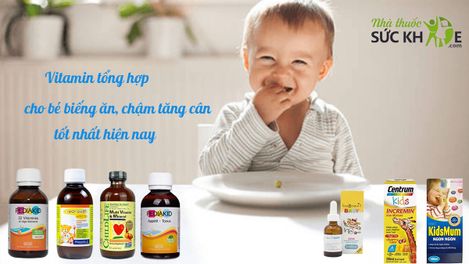 TOP 10 Vitamin tổng hợp cho bé biếng ăn tốt nhất mẹ tin dùng