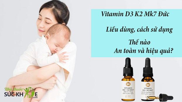 4 cách dùng Vitamin D3 K2 Mk7 Đức tốt nhất cho bé mẹ nên nhớ