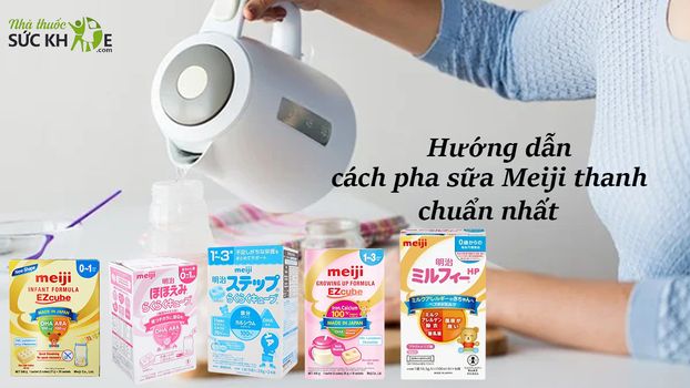 Hướng dẫn mẹ cách pha sữa Meiji thanh số 1 và số 9 cho bé