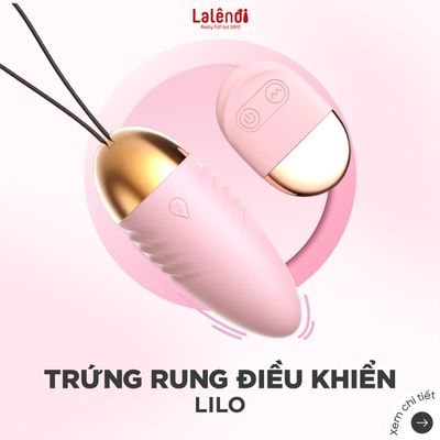 Trứng rung massage cao cấp dành cho nữ giới giải toả Lilo điều khiển từ xa nhiều chế độ rung chính hãng