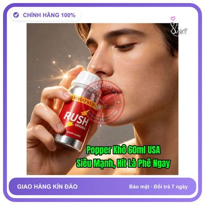 Chai hít tăng khoái cảm Popper RUSH 60ml Chai Hít Popper Khô 60ml USA, Hàng Chính Hãng, Siêu Mạnh