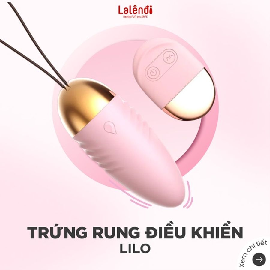 Trứng rung massage cao cấp dành cho nữ giới giải toả Lilo điều khiển từ xa nhiều chế độ rung chính hãng