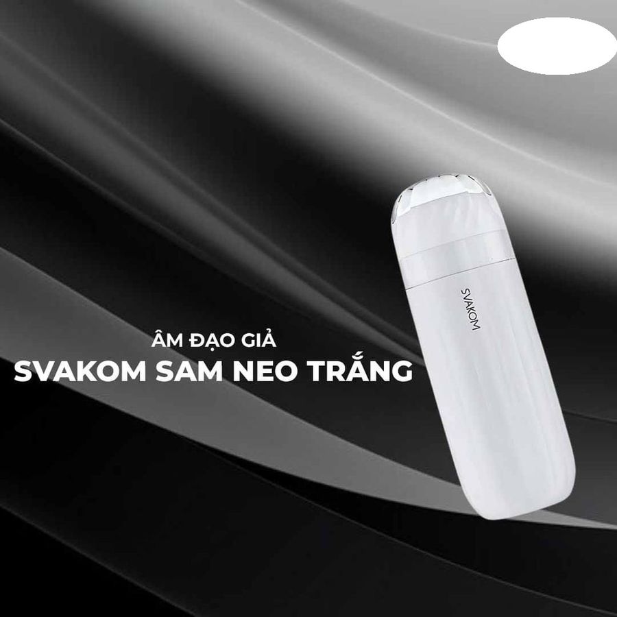 Âm đạo giả đa năng Svakom Sam Neo Trắng cao cấp chính hãng