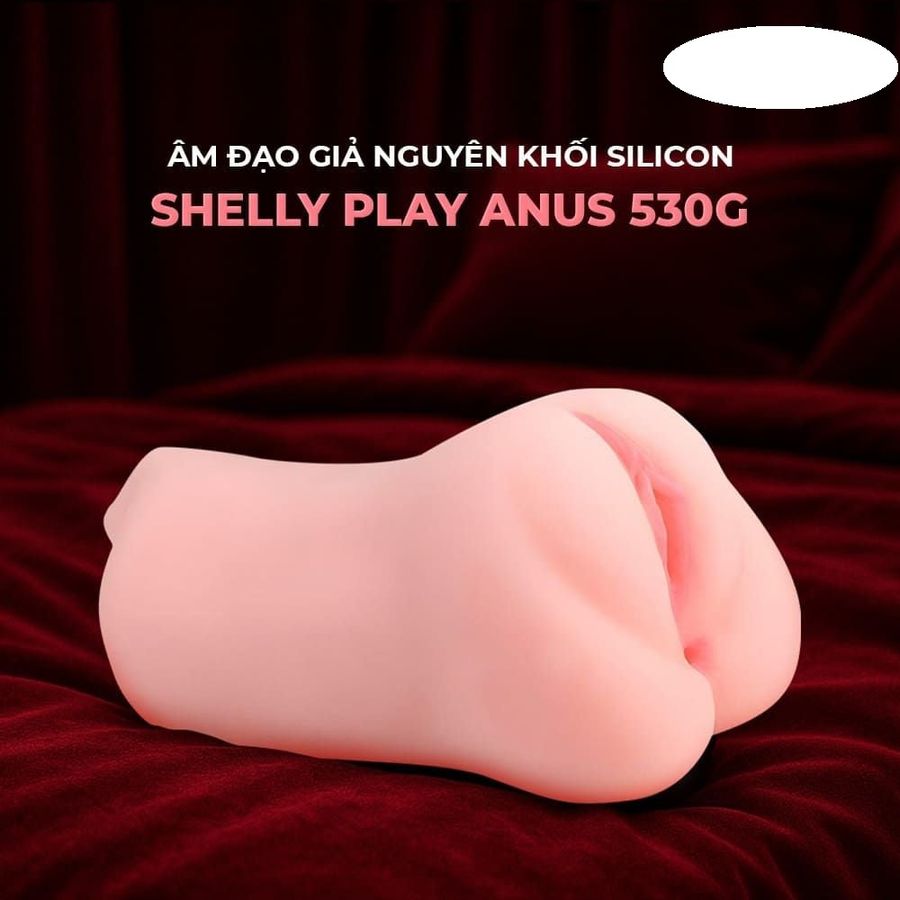 Âm đạo giả nguyên khối silicon Shelly Play Anus 530g cao cấp chính hãng 378877