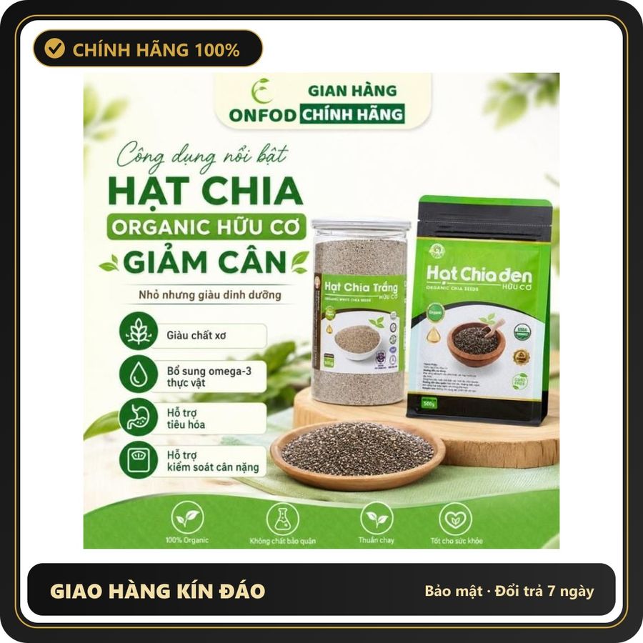 (Che Tên) Hạt chia giảm cân organic hữu cơ chính hãng ONFOD chia trắng chia đen nhập khẩu úc nam mĩ Bảo Mật Tuyệt Đối