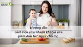 TOP 10 cách tiêu sữa nhanh khi cai sữa an toàn cho mẹ và bé